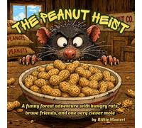 The Peanut Heist: A funny forest adventure with hungry rats, brave friends, and one very clever mole. 8.5 x 8.5 in (Children's stories)