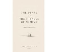 The Pearl and The Miracle of Naming: Two Short Stories
