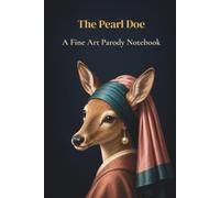 The Pearl Doe: A Fine Art Parody Notebook | Inspired by Girl with a Pearl Earring | 120 Lined Pages