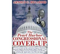 The Pearl Harbor Congressional Cover Up: A True Account of How a Partisan Congress Misled the American People on the Pearl Harbor attack, December 7, ... to Foresee the Attack and to Avert War