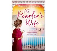 The Pearler’s Wife: A gripping historical novel of forbidden love, family secrets and a lost moment in history