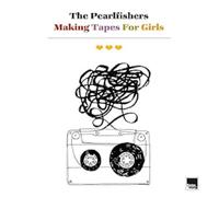 THE PEARLFISHERS - MAKING TAPES FOR GIRLS [VINYL]