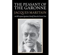 The Peasant of the Garonne: An Old Layman Questions Himself about the Present Time