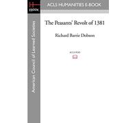 The Peasants' Revolt of 1381 (ACLS History E-Book Project Reprint Series: History in Depth)