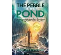 The Pebble in the Pond : Entry Points & Conflicts That Cause Ripple Effects In Your Life