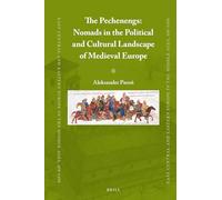The Pechenegs: Nomads in the Political and Cultural Landscape of Medieval Europe: 74 (East Central and Eastern Europe in the Middle Ages, 450-1450, 74)