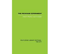 The Peckham Experiment PBD: A study of the living structure of society (Routledge Library Editions: the City)