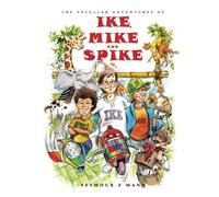 The Peculiar Adventures of Ike, Mike and Spike
