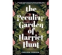 The Peculiar Garden of Harriet Hunt : A Cosy Historical Fantasy with a Touch of Magical Realism