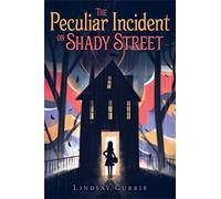 The Peculiar Incident on Shady Street – Simon & Schuster