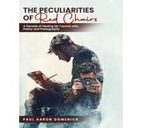 The Peculiarities of Red Chairs: A Decade of Healing My Trauma with Poetry and Photography