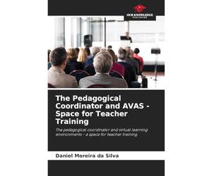 The Pedagogical Coordinator and AVAS - Space for Teacher Training: The pedagogical coordinator and virtual learning environments - a space for teacher training