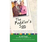The Peddler's Son: How my Dad's Tiny Business Taught me to Grow Multimillion-Dollar Companies