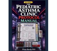 The Pediatric Asthma Clinic Protocol Manual: A Primary Care Team System for Control Assessment, Inhaler Teaching, Action Plans, Trigger Review, Exacerbation Follow-Up, and Referral Triage