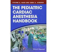 The Pediatric Cardiac Anesthesia Handbook