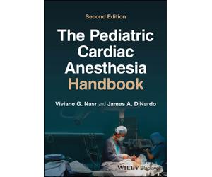 The Pediatric Cardiac Anesthesia Handbook