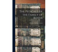 The Pedigree of the Family of Royds