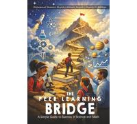 THE PEER LEARNING BRIDGE: A Simple Guide to Success in Science and Math