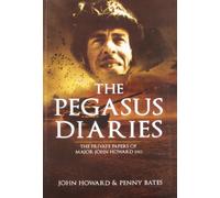 The Pegasus Diaries: The Private papers of Major John Howard DSO