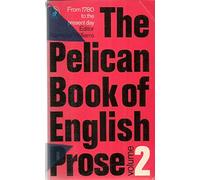 The Pelican Book of English Prose, Vol. 2: From 1780 to the Present Day: v. 2 (Pelican S.)