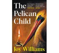 The Pelican Child : Longlisted for the 2025 National Book Award