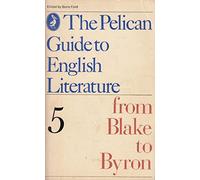 The Pelican Guide to English Literature 5: From Blake to Byron