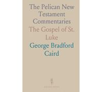 The Pelican New Testament Commentaries: The Gospel of St. Luke