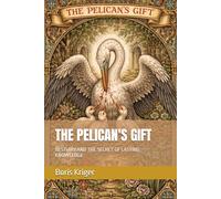 THE PELICAN'S GIFT: BESTIARY AND THE SECRET OF LASTING KNOWLEDGE (INTELLECTUAL SUBSTRATE MINING)