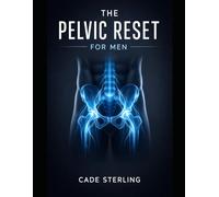 The Pelvic Reset for Men: A 21-Day Somatic Guide to Reducing Urgency, Improving Flow, and Reclaiming Your Sleep