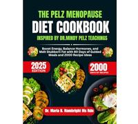 The Pelz Menopause Diet Cookbook 2025 Inspired By Dr Mindy Pelz Teachings: Boost Energy, Balance Hormones, and Melt Stubborn Fat with 80 Days of Guided Meals and 2000 Recipe Ideas