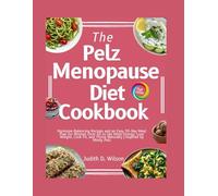 The Pelz Menopause Diet Cookbook: Hormone-Balancing Recipes and an Easy 30-Day Meal Plan for Women Over 40 to Get More Energy, Lose Weight, Look Fit, and Thrive Naturally | Inspired by Mindy Pelz