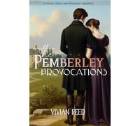 The Pemberley Provocations: A Steamy Pride and Prejudice Variation (Darcy and Elizabeth, Most Ardently)