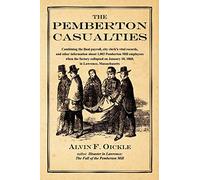 The Pemberton Casualties: Being a Compilation of the Final Payroll, the City Clerk's Vital Records, Cemetery Records, and Other Information About ... January 10, 1860, in Lawrence, Massachusetts