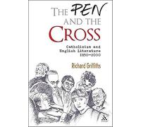 The Pen and the Cross: Catholicism and English Literature, 1850-2000
