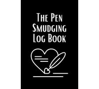The Pen Smudging Log Book: Handy Beautiful Pen Ink Testing Log Book For Personal and Professional Use