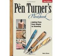 The Pen Turner's Workbook: Making Pens from Simple to Stunning