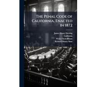 The Penal Code of California, Enacted in 1872