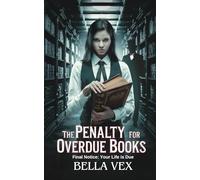 The Penalty for Overdue Books: Final Notice: Your Life is Due (Bitter Comforts: Terrifying Cozies)