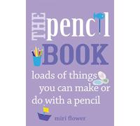 The Pencil Book: Loads of things you can make or do with a pencil