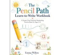The Pencil Path Learn-to-Write Workbook: A Screen-Free Preschool Handwriting Practice Book for Ages 3-5