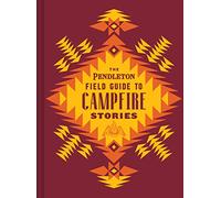 The Pendleton Field Guide to Campfire Stories (Pendleton X Chronicle Books)