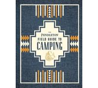 The Pendleton Field Guide to Camping