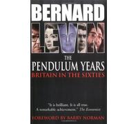 The Pendulum Years: Britain in the Sixties: Written by Bernard Levin, 2003 Edition, (New edition) Publisher: Icon Books Ltd [Paperback]