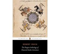 The Penguin Anthology of Classical Arabic Literature by Robert Irwin...