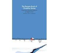The Penguin Book of Christmas Stories: From Hans Christian Andersen to Angela Carter (Penguin Classics Hardcover)