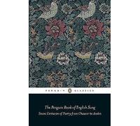 The Penguin Book of English Song: Seven Centuries of Poetry from Chaucer to Auden (Penguin Classics)