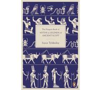 The Penguin Book of Myths and Legends of Ancient Egypt by Joyce Tyldesley | 2011