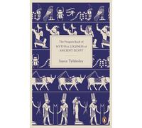 The Penguin Book of Myths and Legends of Ancient Egypt by Joyce Tyldesley (Engli
