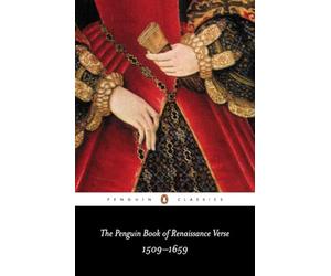 The Penguin Book of Renaissance Verse: 1509-1659 (Penguin Classics)