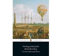 The Penguin Book of the British Short Story: 1: From Daniel Defoe to John Buchan